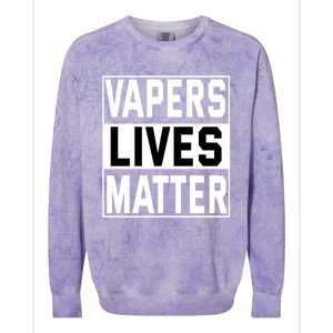 Vapers Lives Matter #Dont Ban Vaping Cool Gift Colorblast Crewneck Sweatshirt