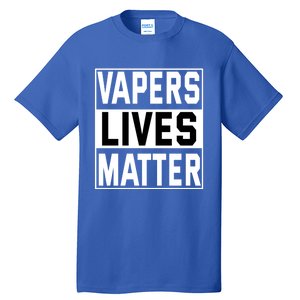 Vapers Lives Matter #Dont Ban Vaping Cool Gift Tall T-Shirt