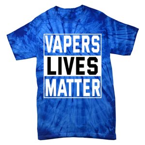 Vapers Lives Matter #Dont Ban Vaping Cool Gift Tie-Dye T-Shirt