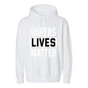 Vapers Lives Matter #Dont Ban Vaping Cool Gift Garment-Dyed Fleece Hoodie