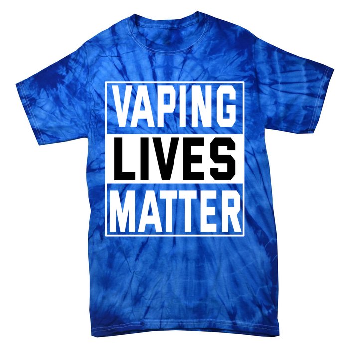 Vaping Lives Matter #Dont Ban Vaping Gift Tie-Dye T-Shirt