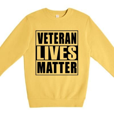 Veterans Lives Matter Veterans Day Gift Premium Crewneck Sweatshirt