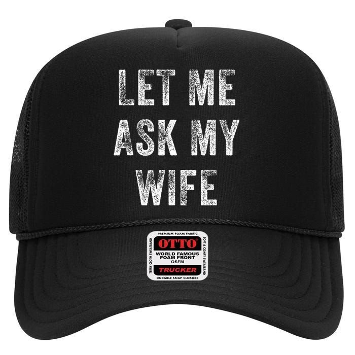 Vintage Let Me Ask My Wife High Crown Mesh Back Trucker Hat