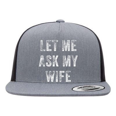 Vintage Let Me Ask My Wife Flat Bill Trucker Hat