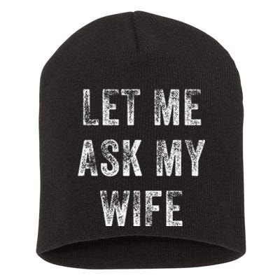 Vintage Let Me Ask My Wife Short Acrylic Beanie