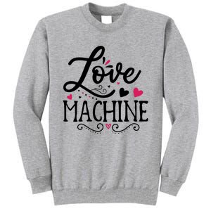 Valentine Love Machine Tall Sweatshirt