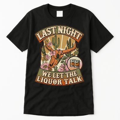 Vintage Last Night We Let The Liquor Talk Tall T-Shirt
