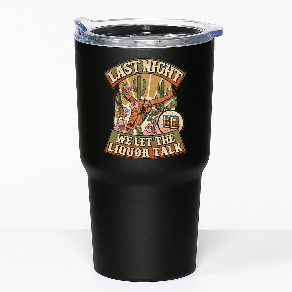 Vintage Last Night We Let The Liquor Talk Tumbler