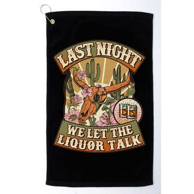 Vintage Last Night We Let The Liquor Talk Golf Towel