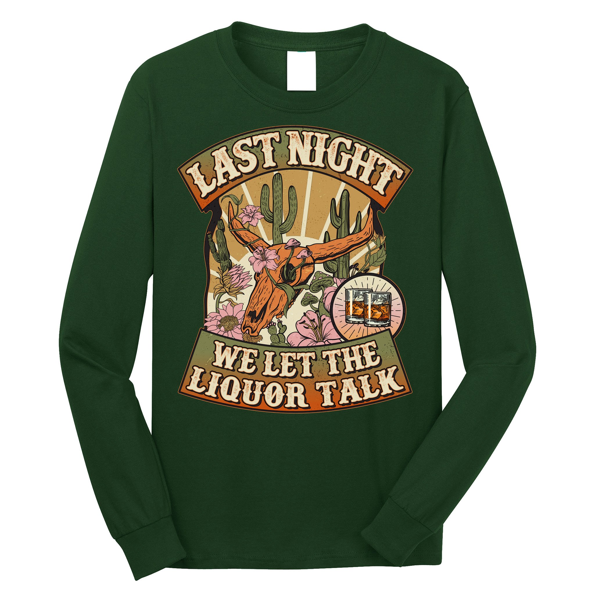 Vintage Last Night We Let The Liquor Talk Long Sleeve Shirt