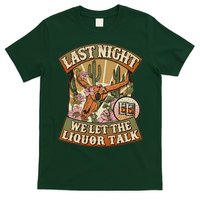 Vintage Last Night We Let The Liquor Talk T-Shirt