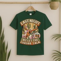 Vintage Last Night We Let The Liquor Talk T-Shirt