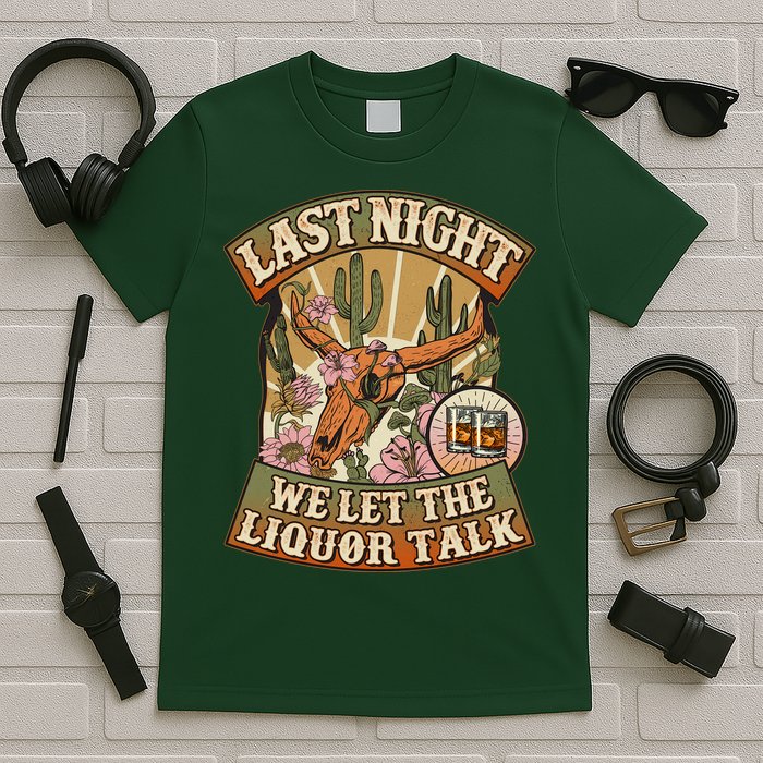 Vintage Last Night We Let The Liquor Talk T-Shirt