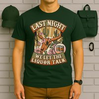 Vintage Last Night We Let The Liquor Talk T-Shirt