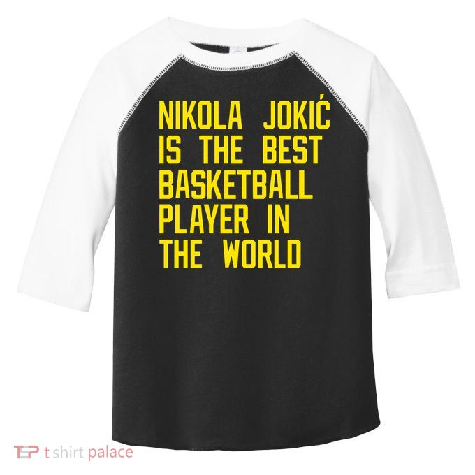 Vic Lombardi Nikola Jokic Best Basketball Player In The World Toddler Fine Jersey T-Shirt