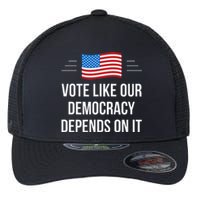 Vote Like Our Democracy Depends On It Flexfit Unipanel Trucker Cap