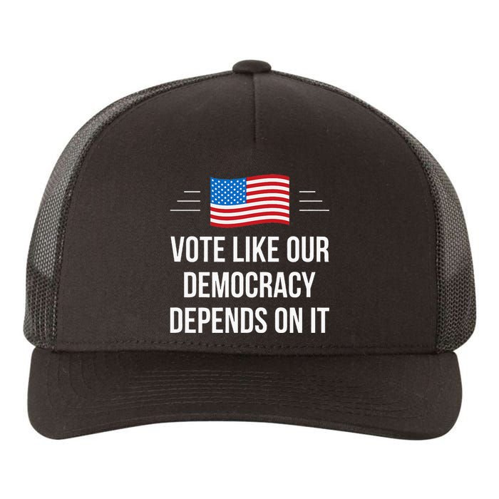 Vote Like Our Democracy Depends On It Yupoong Adult 5-Panel Trucker Hat