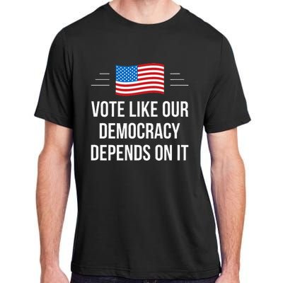 Vote Like Our Democracy Depends On It Adult ChromaSoft Performance T-Shirt