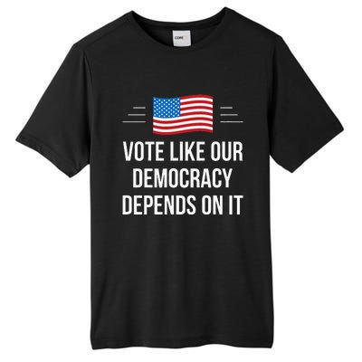 Vote Like Our Democracy Depends On It Tall Fusion ChromaSoft Performance T-Shirt