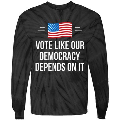 Vote Like Our Democracy Depends On It Tie-Dye Long Sleeve Shirt