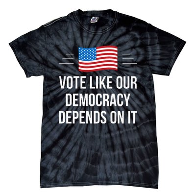 Vote Like Our Democracy Depends On It Tie-Dye T-Shirt