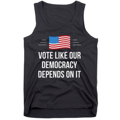 Vote Like Our Democracy Depends On It Tank Top