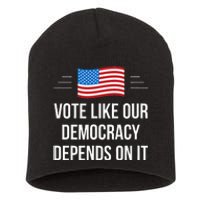 Vote Like Our Democracy Depends On It Short Acrylic Beanie