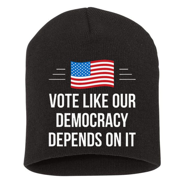 Vote Like Our Democracy Depends On It Short Acrylic Beanie