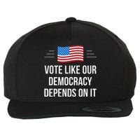 Vote Like Our Democracy Depends On It Wool Snapback Cap