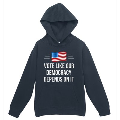 Vote Like Our Democracy Depends On It Urban Pullover Hoodie