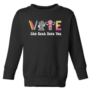 Vote Like Ruth Sent You Uterus Feminist Rbg Gift Toddler Sweatshirt