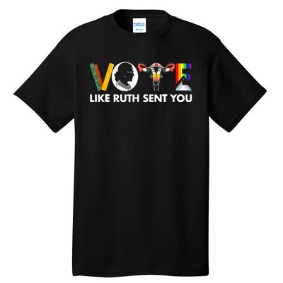 Vote Like Ruth Sent You Funny Uterus Feminist Lgbt Tall T-Shirt