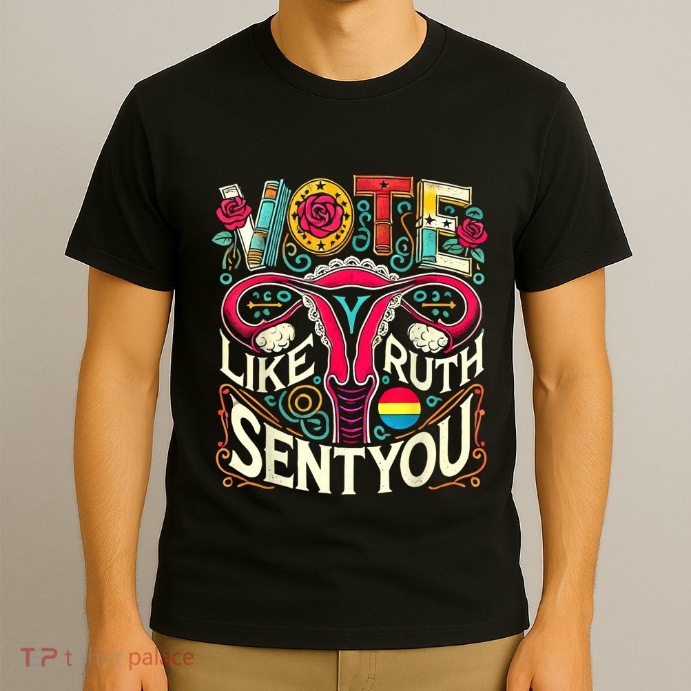 Vote Like Ruth Sent You Rbg Feminist Voting Inspirational T-Shirt