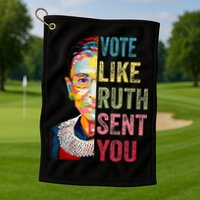 Vote Like Ruth Sent You Golf Towel