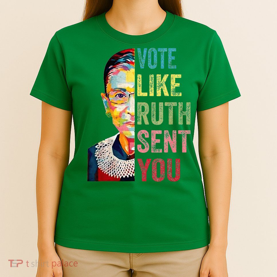 Vote Like Ruth Sent You T-Shirt