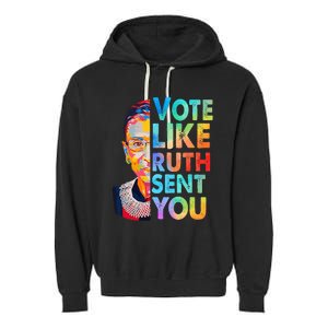 Vote Like Ruth Sent You Feminist Voting Inspirational Garment-Dyed Fleece Hoodie