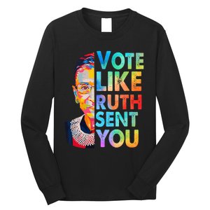 Vote Like Ruth Sent You Feminist Voting Inspirational Long Sleeve Shirt