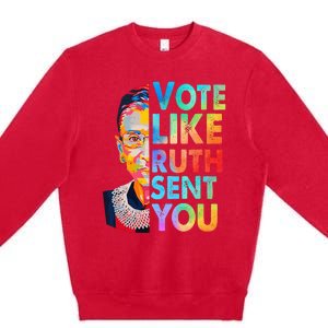 Vote Like Ruth Sent You Feminist Voting Inspirational Premium Crewneck Sweatshirt