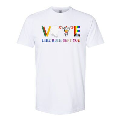 Vote Like Ruth Sent You Uterus Feminist Lgbt Softstyle CVC T-Shirt