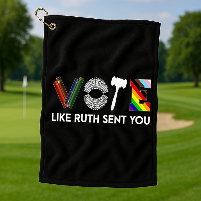 Vote Like Ruth Sent You Gavel Feminists Golf Towel