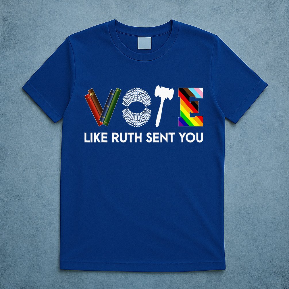 Vote Like Ruth Sent You Gavel Feminists T-Shirt