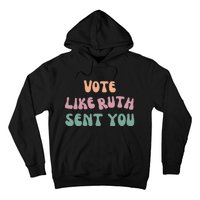 Vote Like Ruth Sent You Hoodie