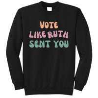 Vote Like Ruth Sent You Sweatshirt