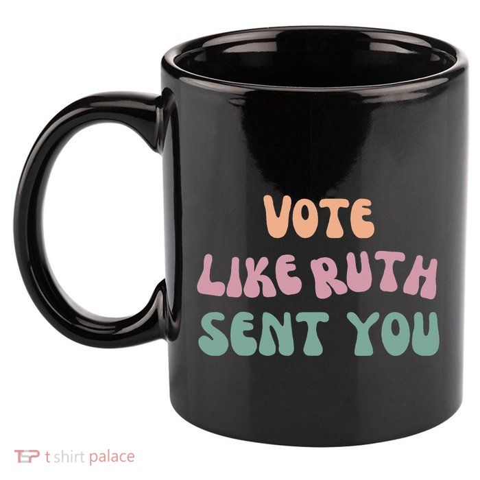 Vote Like Ruth Sent You 11oz C Handle Ceramic Mug
