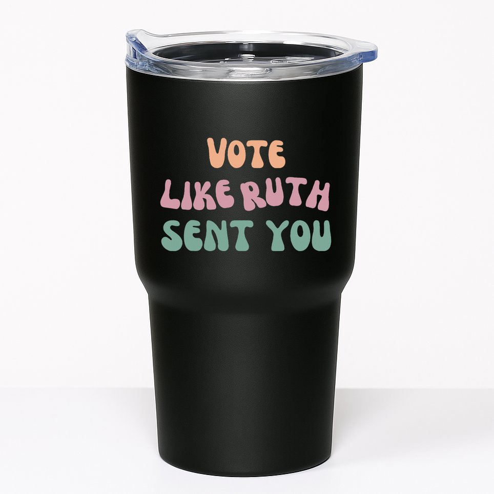 Vote Like Ruth Sent You Tumbler