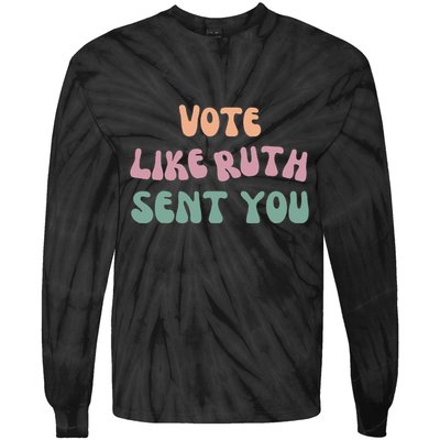 Vote Like Ruth Sent You Tie-Dye Long Sleeve Shirt