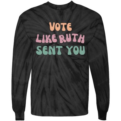 Vote Like Ruth Sent You Tie-Dye Long Sleeve Shirt