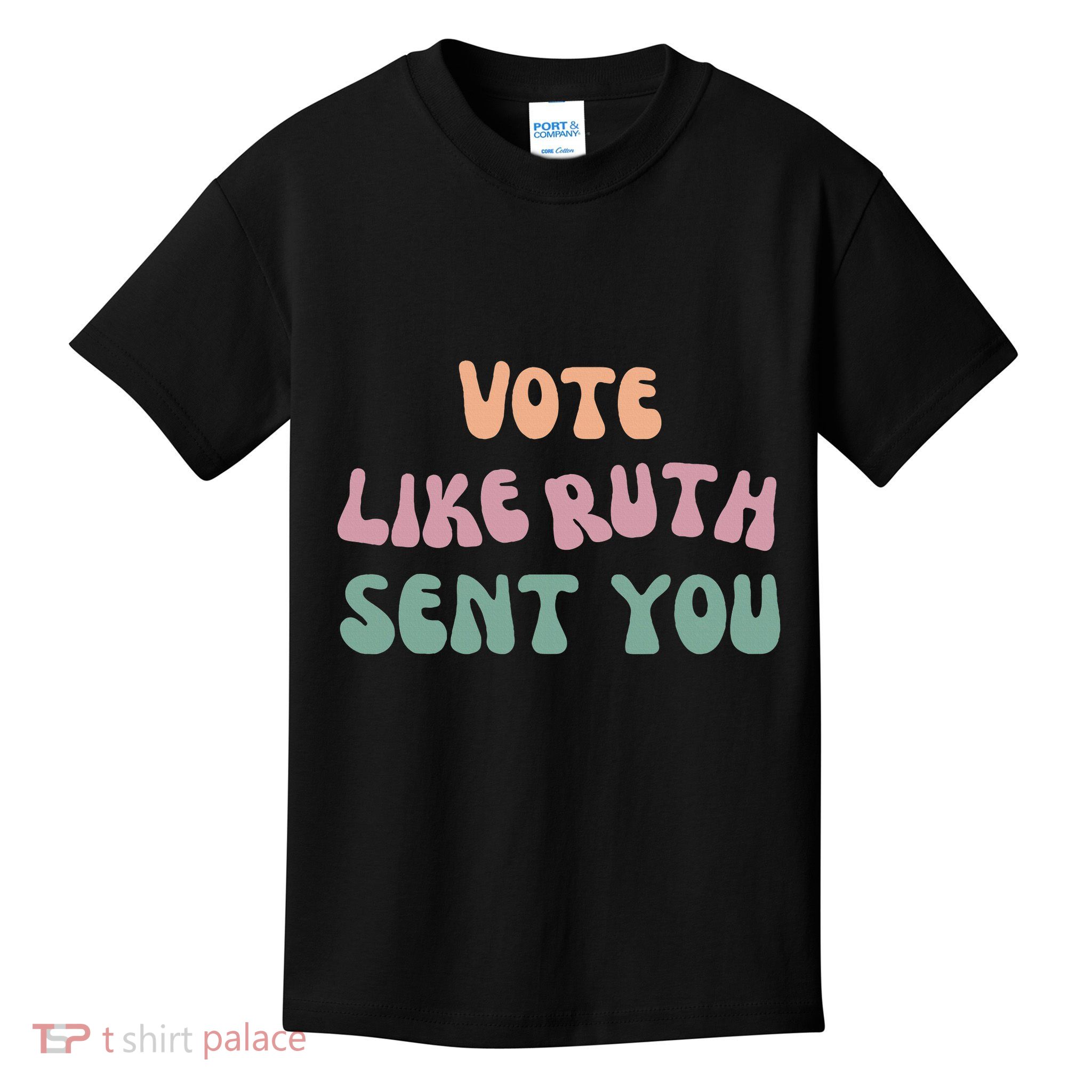 Vote Like Ruth Sent You Kids T-Shirt