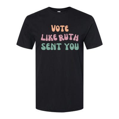 Vote Like Ruth Sent You Softstyle CVC T-Shirt