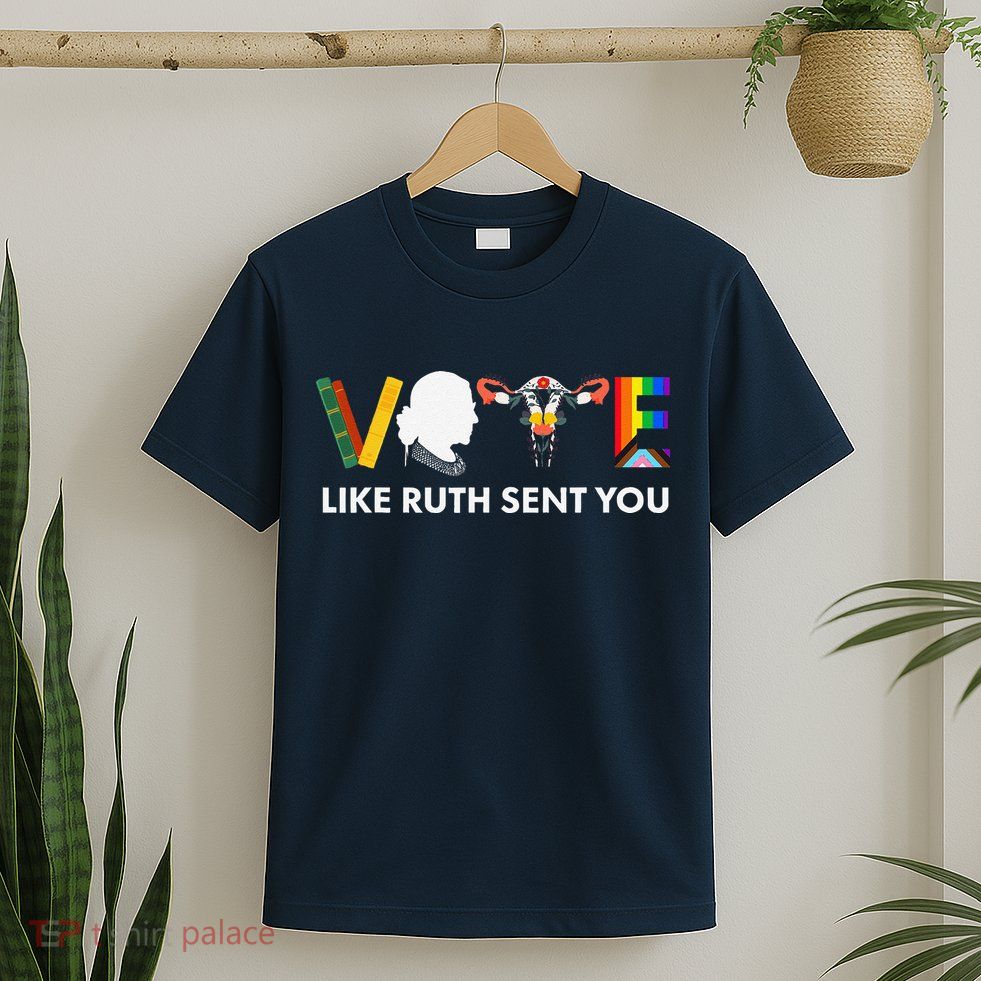Vote Like Ruth Sent You Uterus Feminist Lgbt T-Shirt